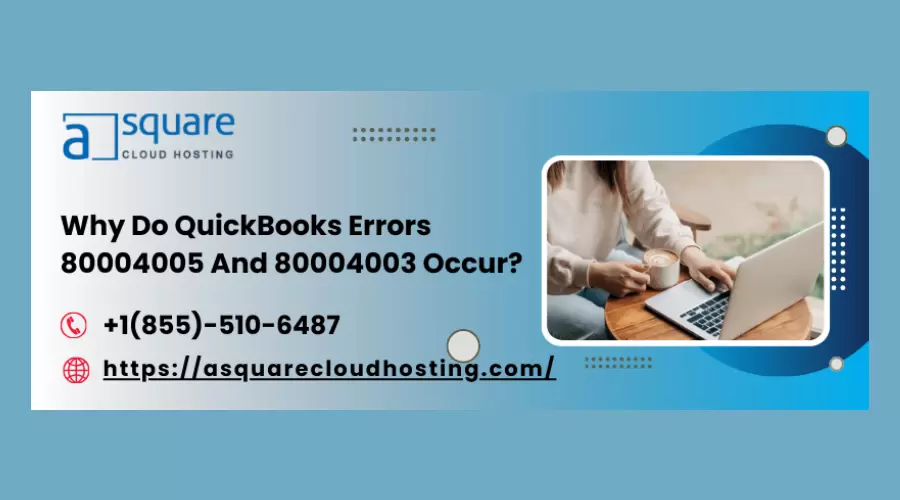 Eliminate QuickBooks Error 80004005 and 80004003 From the Roots